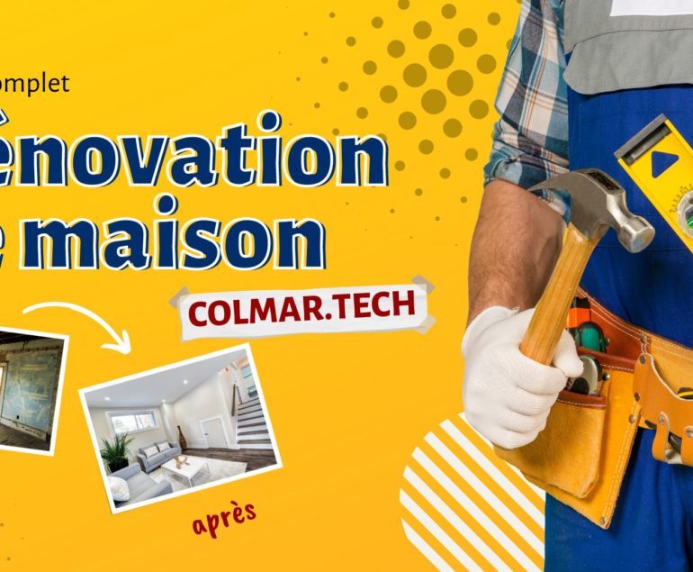 rénovation de maison avec Colmar Tech
