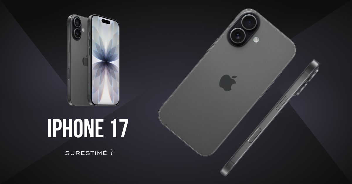 Est-ce que l'iPhone 17 de chez Apple est surestimé ?
